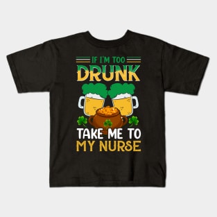 If I'm Drunk Take Me to My Nurse Kids T-Shirt